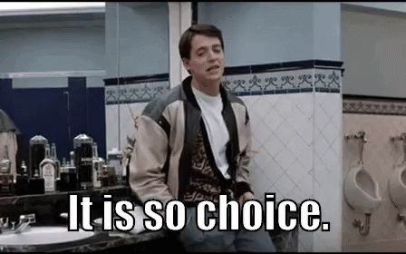 Ferris Bueller so choice
