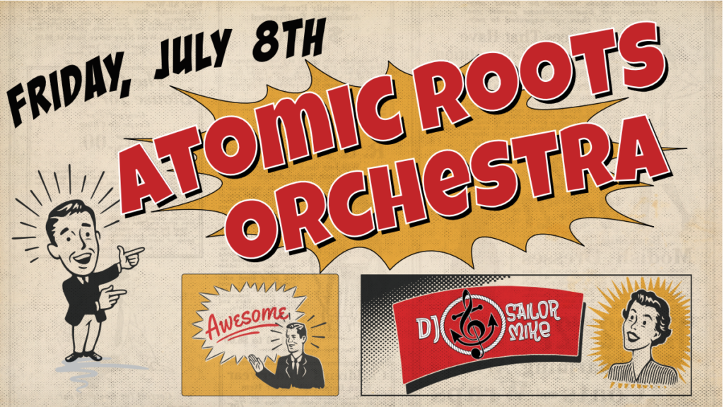 ATOMIC ROOTS ORCHESTRA w/DJ SAILOR MIKE at The Burbank Moose Lodge!