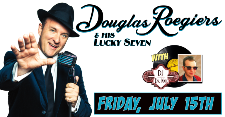 DOUGLAS ROEGIERS & HIS LUCKY SEVEN with DJ DR. NATE at The Burbank Moose Lodge!