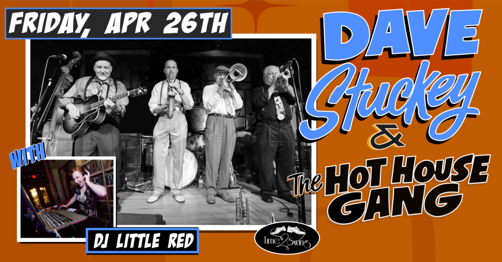 DAVE STUCKEY and THE HOT HOUSE GANG • OVERFLOW SHOW • with DJ LITTLE RED and TIME2SWING