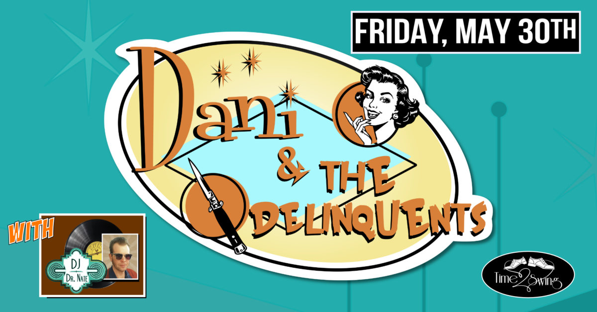 DANI & THE DELINQUENTS return to The Moose with DJ DR NATE and TIME2SWING