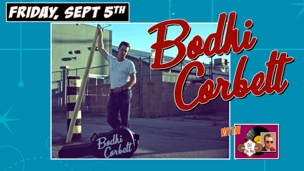 BODHI CORBETT • WESTERN SWING • MOOSE DEBUT with DJ DR NATE!