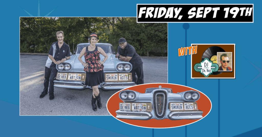 DEBRA WATSON & THE SMOKIN’ ACES • MOOSE DEBUT with DJ DR NATE!