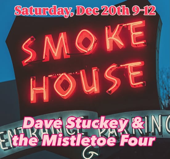 Dave Stuckey & the Mistletoe Four at the Smoke House