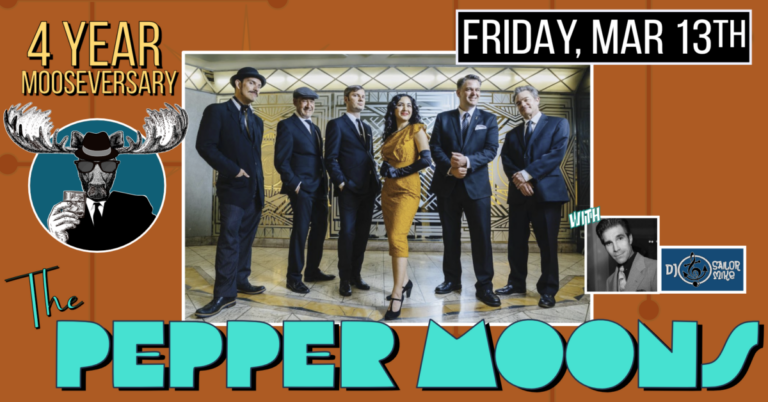 THE PEPPER MOONS • 4-YEAR MOOSEVERSARY