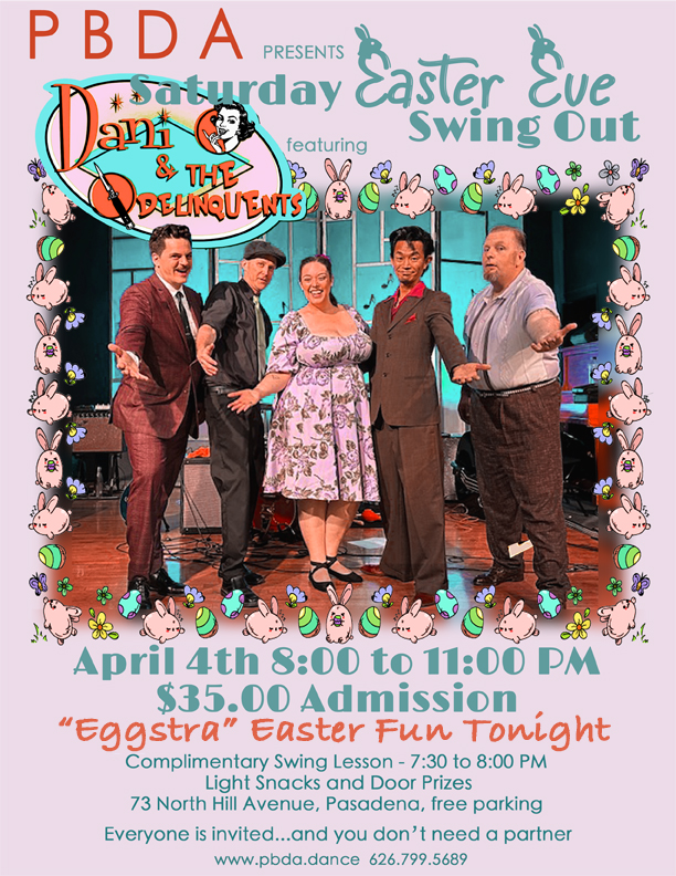 EASTER EVE SWING DANCE- Saturday Night, APRIL 4th- with DANI & THE DELINQUENTS at PBDA!
