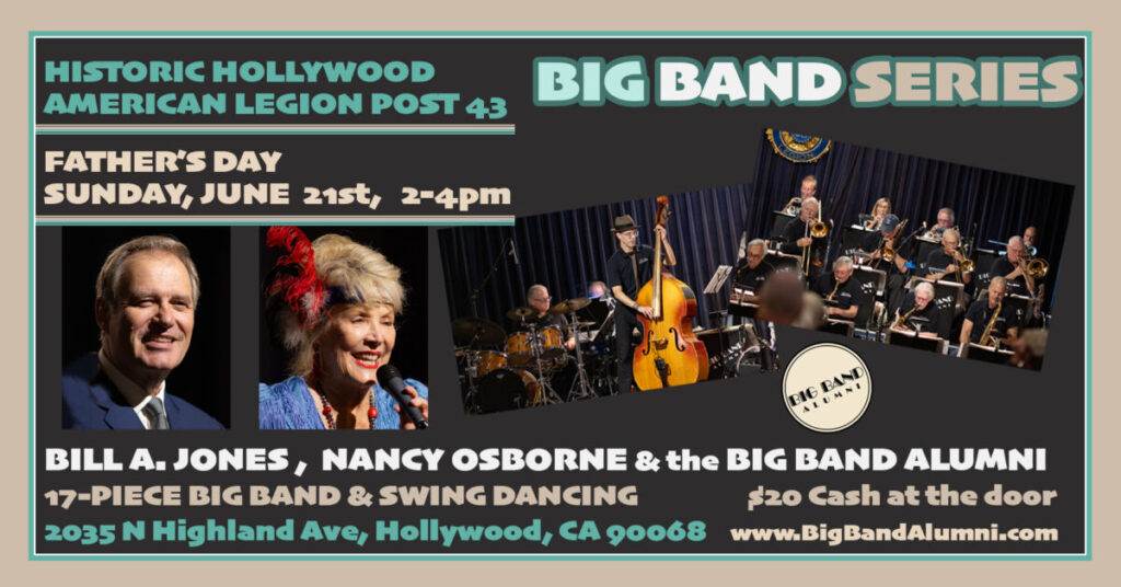 Big Band Series Dance – Bill A. Jones, Nancy Osborne and the Big Band Alumni at the Historic American Legion Post 43, Hollywood, CA, Sunday, June 21, 2026