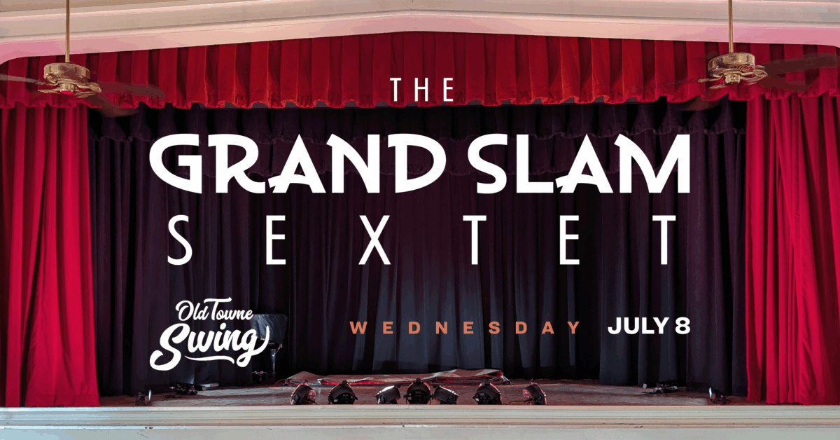 The Grand Slam Sextet plays Old Towne Swing on July 8th!