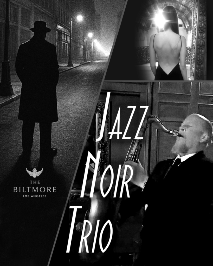 The Jazz Noir Trio at the LA Biltmore Gallery Bar – Thurs 6/25/26 7:30-9:30pm