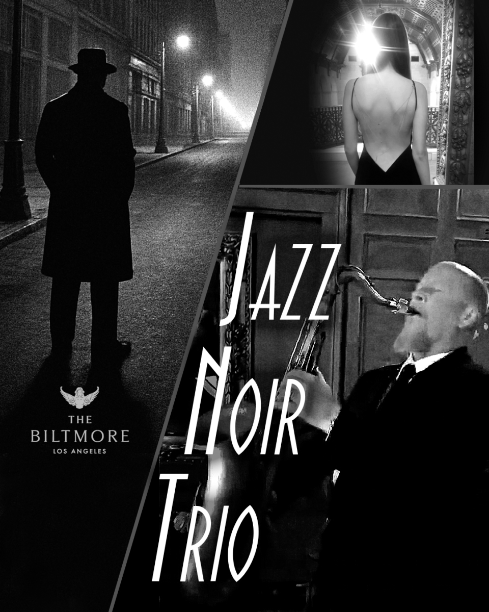The Jazz Noir Trio at the LA Biltmore Gallery Bar – Thurs 7/23/26 7:30-9:30pm