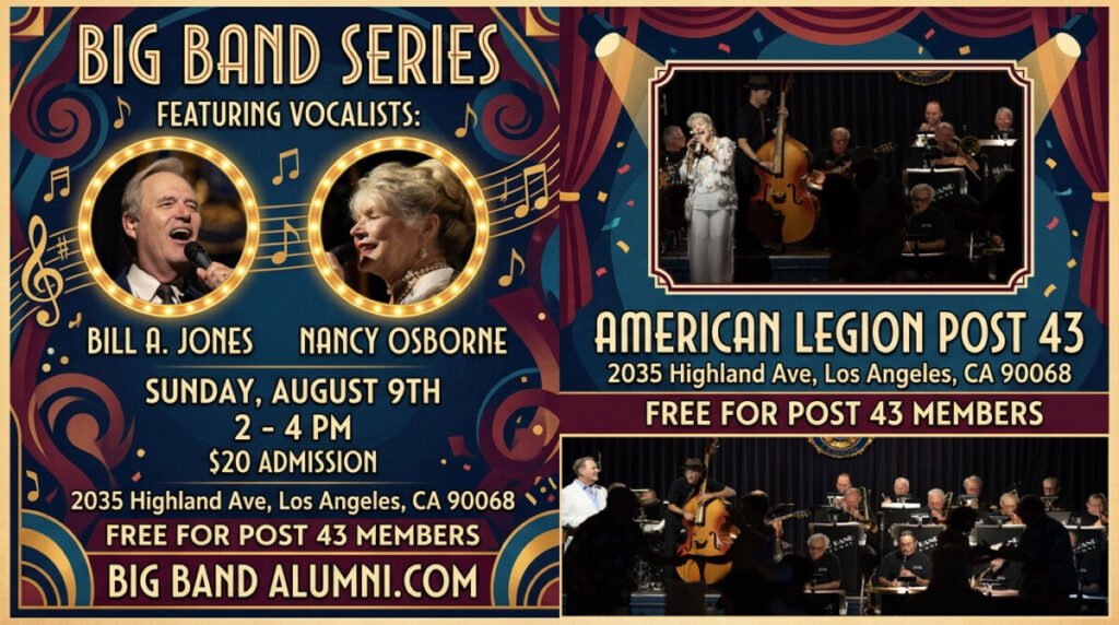 Big Band Series with Bill A. Jones, Nancy Osborne and the Big Band Alumni, Music & Dancing at the Historic Hollywood American Legion Post 43, Sunday, August 9, 2026